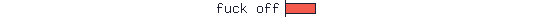 fuck off