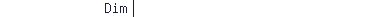Dim